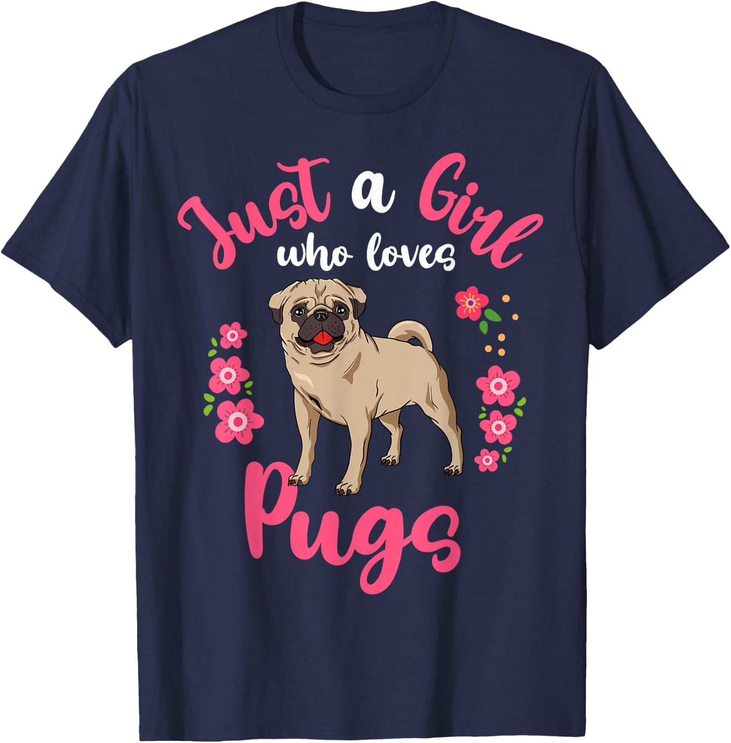 Pug Just a Girl Who Loves Pugs T-Shirt - T-Shirt | Navy