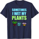 Sometimes I Wet My Plants Pun Joke Garden Green Thumb Gift T-Shirt - T-Shirt | Navy