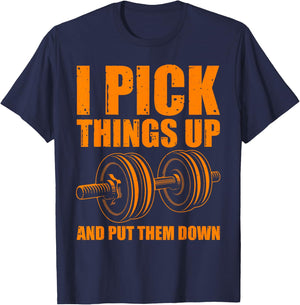 Funny I Pick Things Up Put Them Down Gift Bodybuilding Men T-Shirt - T-Shirt | Navy