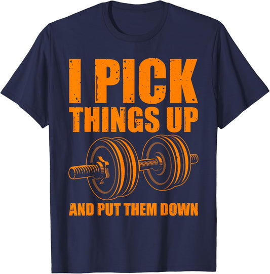Funny I Pick Things Up Put Them Down Gift Bodybuilding Men T-Shirt - T-Shirt | Navy