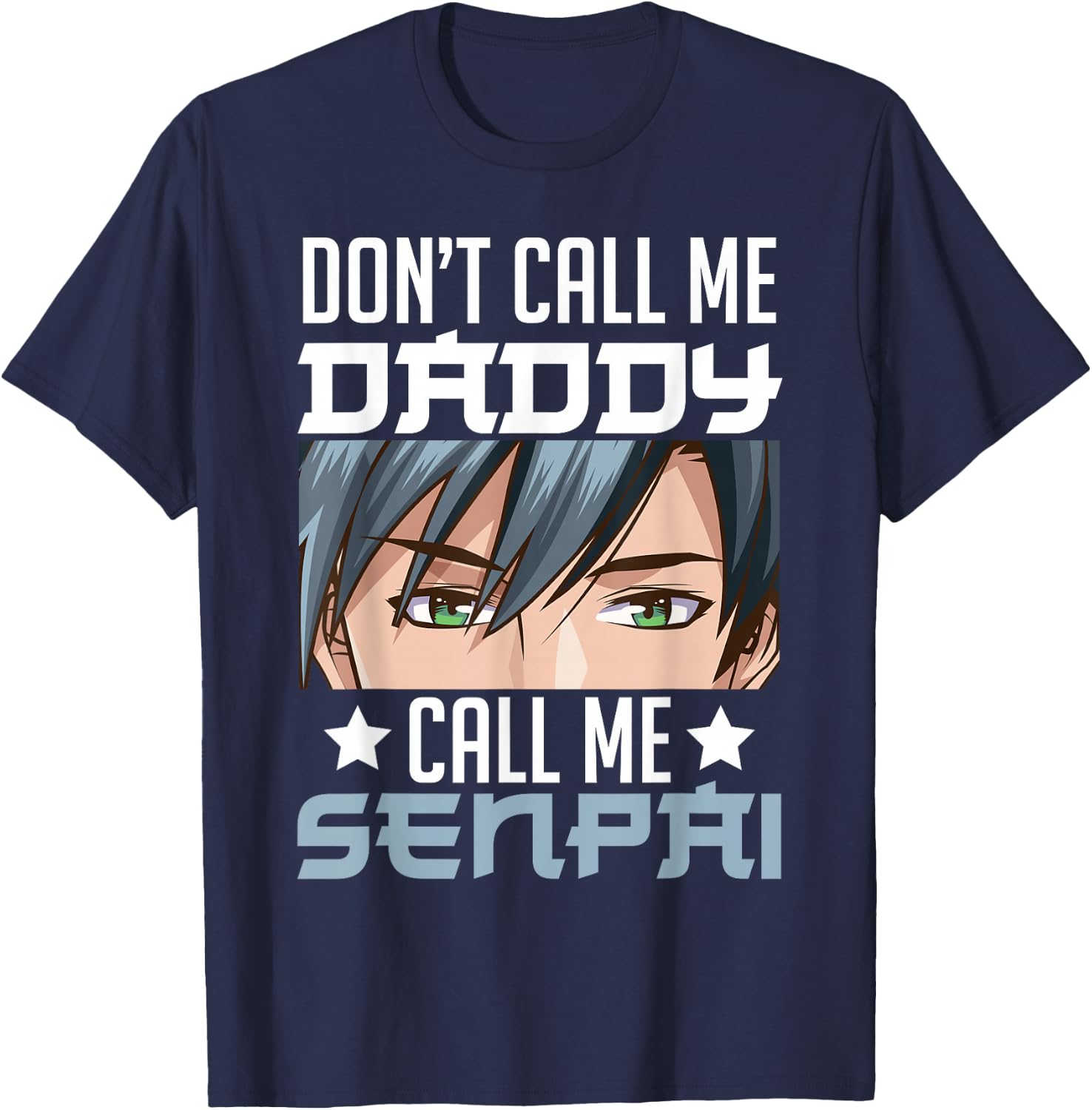 Don't Call Me Daddy Call Me Senpai Sexy Japanese Anime Top T-Shirt - T-Shirt | Navy
