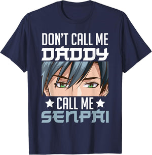Don't Call Me Daddy Call Me Senpai Sexy Japanese Anime Top T-Shirt - T-Shirt | Navy