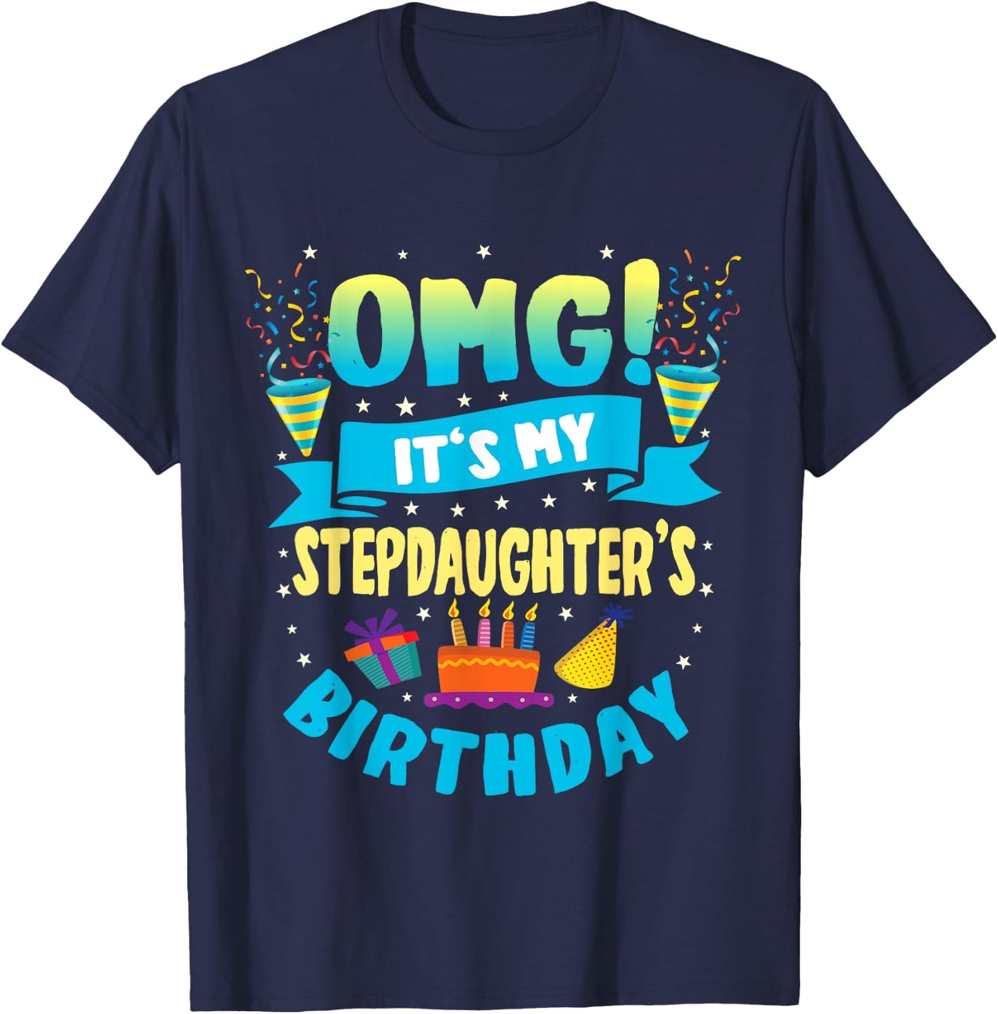 OMG It's My Stepdaughter Birthday T-Shirt - T-Shirt | Navy
