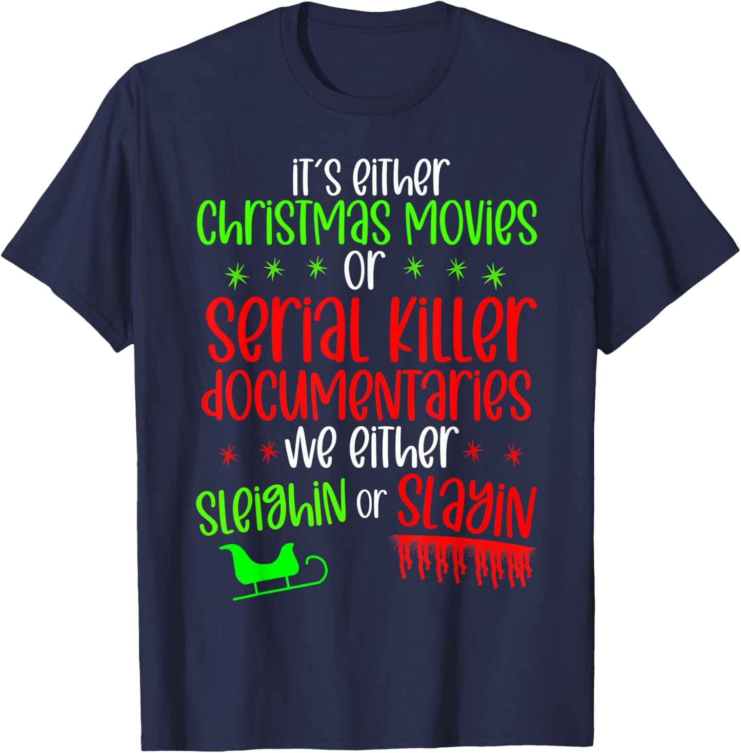 It’s either serial killer documentaries or Christmas movies T-Shirt - T-Shirt | Navy