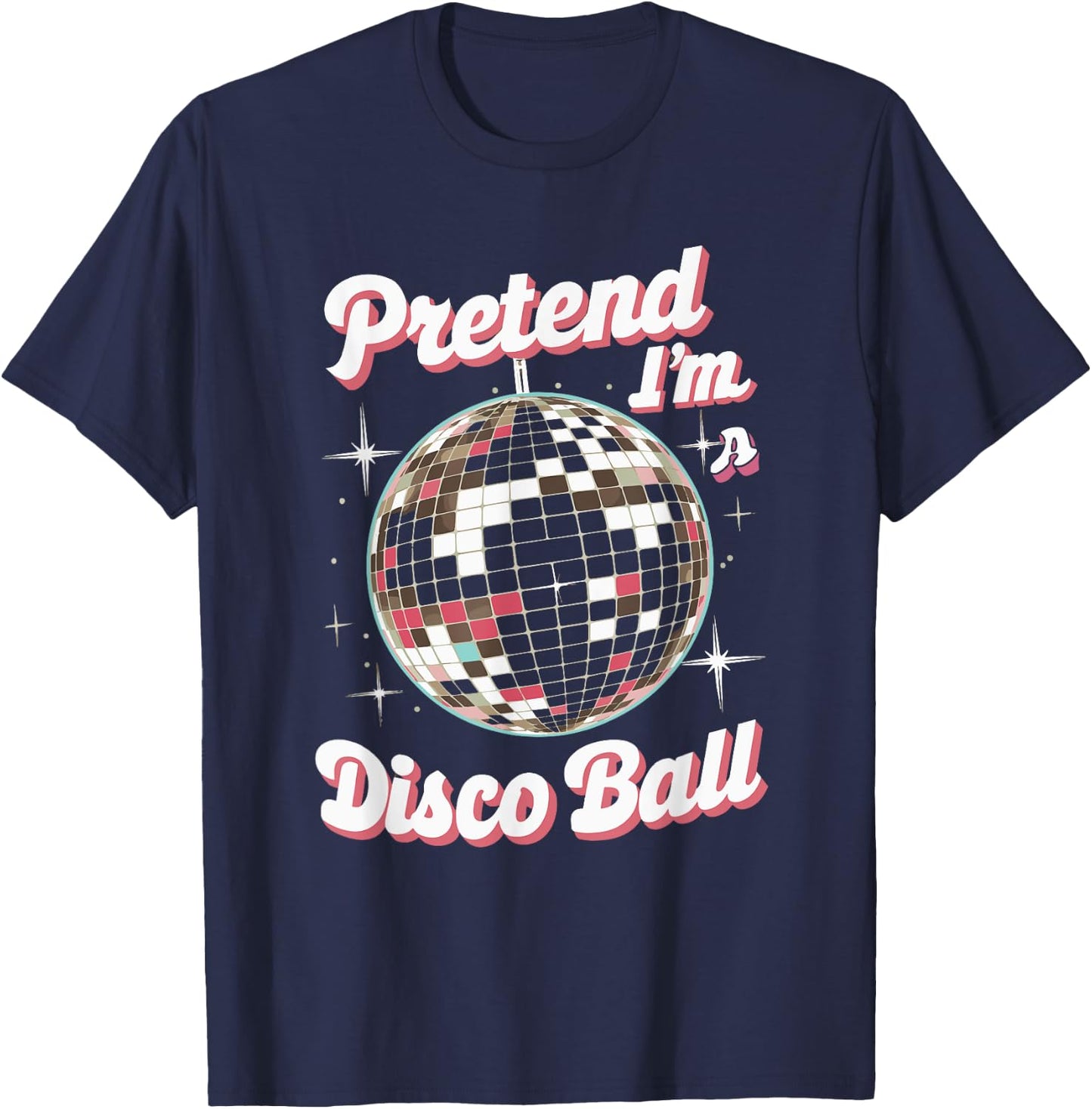 Pretend I'm A Disco Ball T-Shirt - T-Shirt | Navy