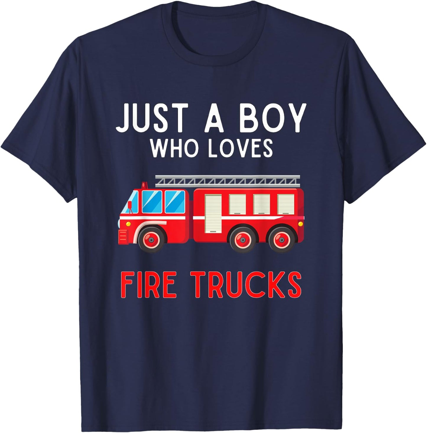 Just A Boy Who Loves Fire Trucks Fire Truck Lover T-Shirt - T-Shirt | Navy