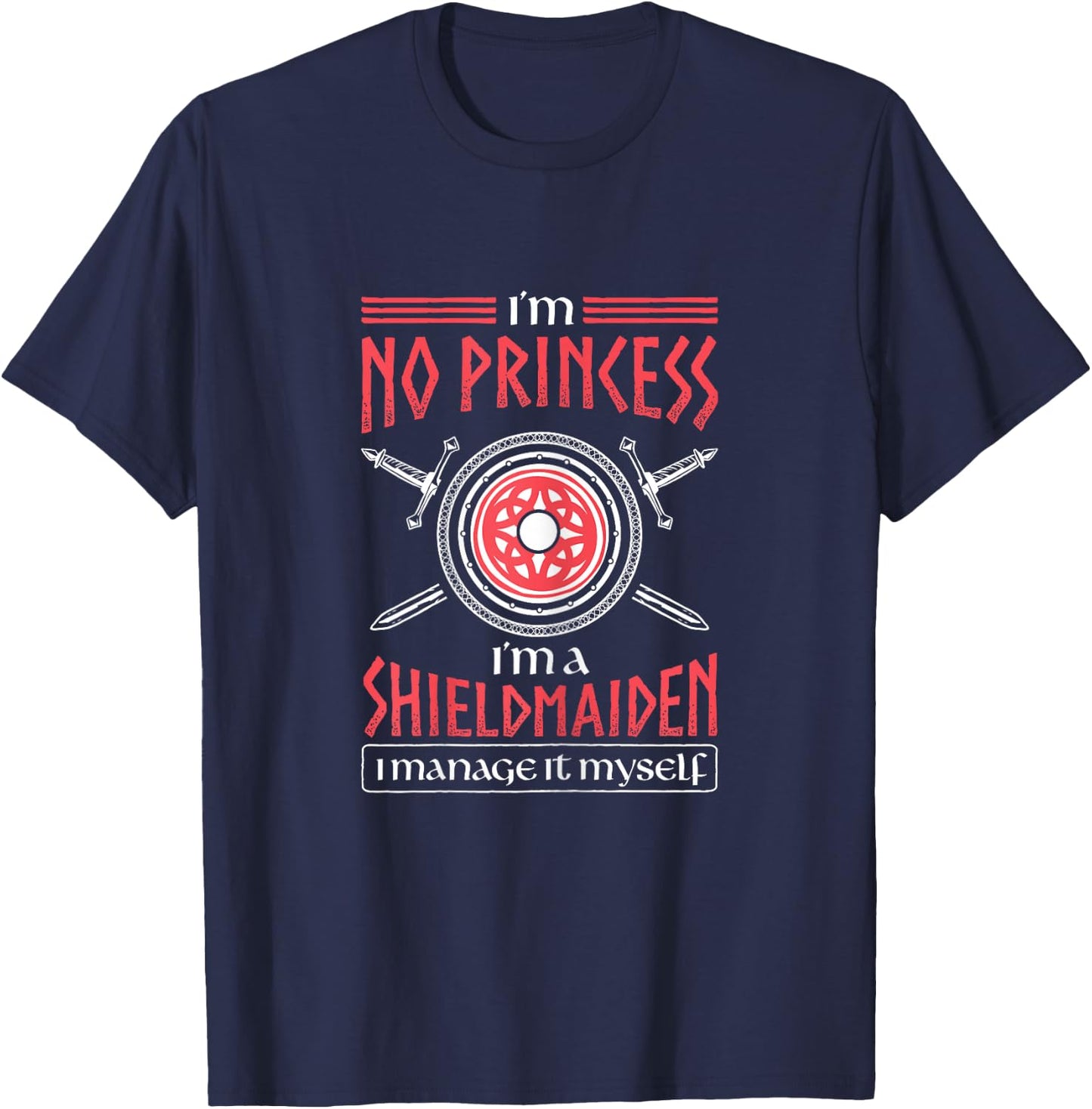 No Princess I'm A Shieldmaiden Warrior Viking T-Shirt - T-Shirt | Navy