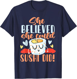 She Believed She Could Make Sushi T-Shirt - T-Shirt | Navy