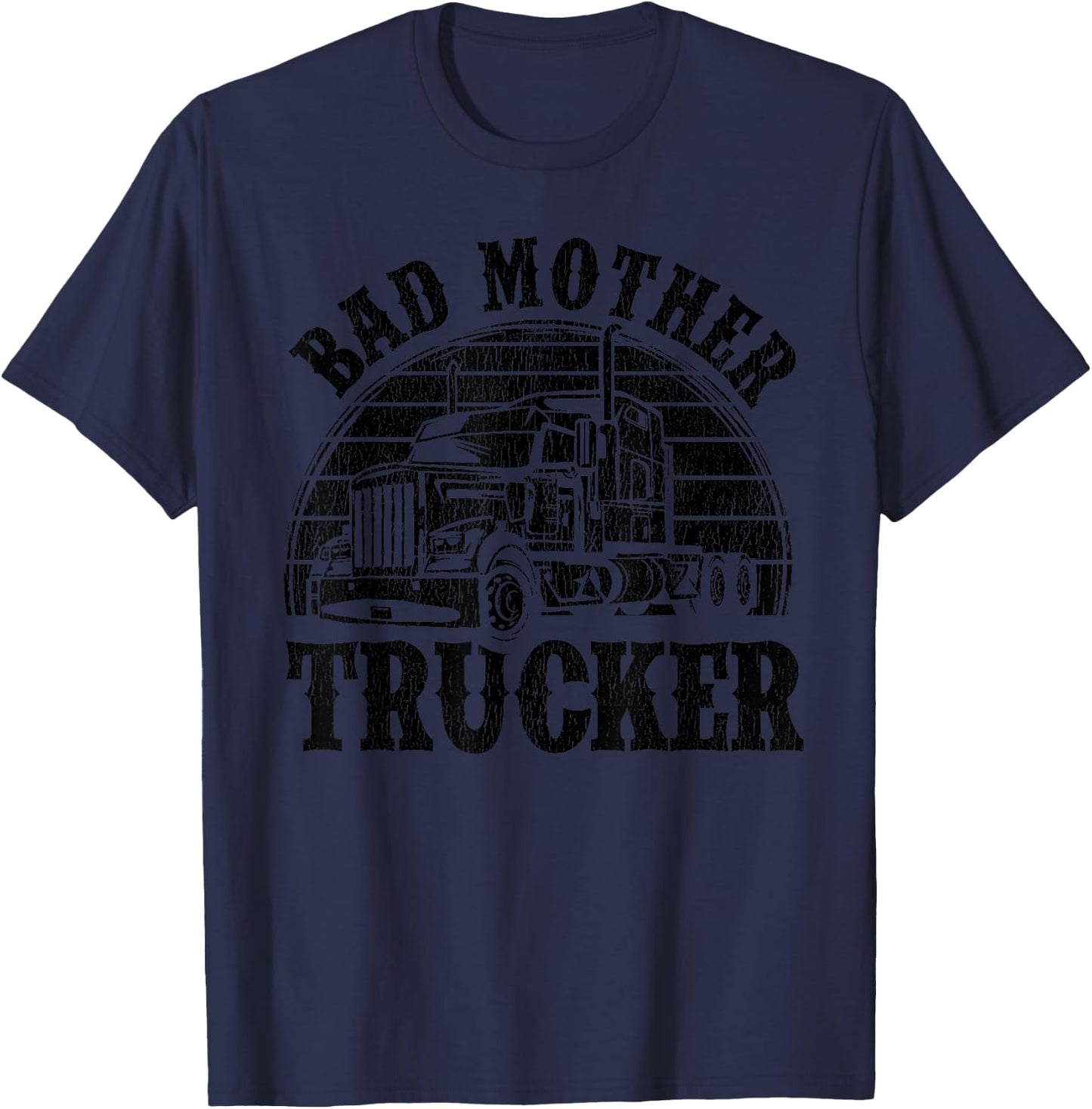 Funny Bad Mother Trucker Gift Women Truck Driver Gag T-Shirt - T-Shirt | Navy