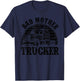 Funny Bad Mother Trucker Gift Women Truck Driver Gag T-Shirt - T-Shirt | Navy