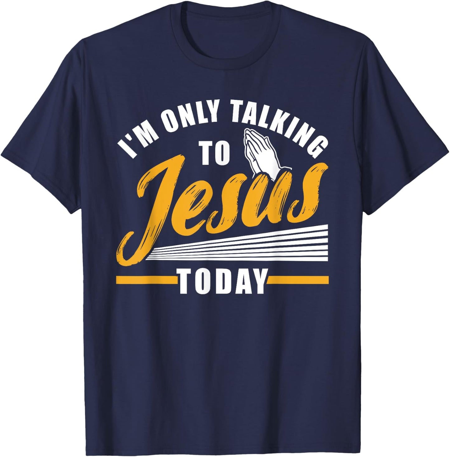 I'm only talking to Jesus today Christian T-Shirt - T-Shirt | Navy