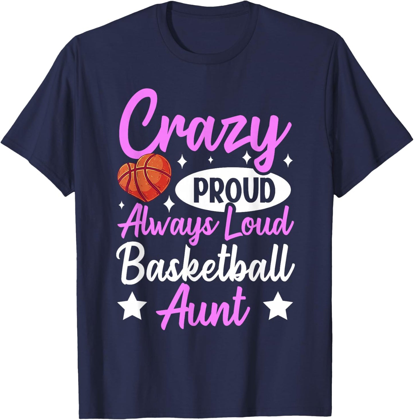 Crazy Proud Always Loud Basketball Aunt T-Shirt - T-Shirt | Navy