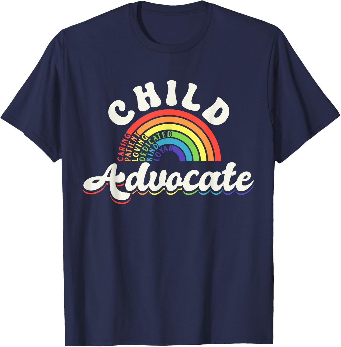 Child Advocate Appreciation Rainbow Help Inspire Care T-Shirt - T-Shirt | Navy