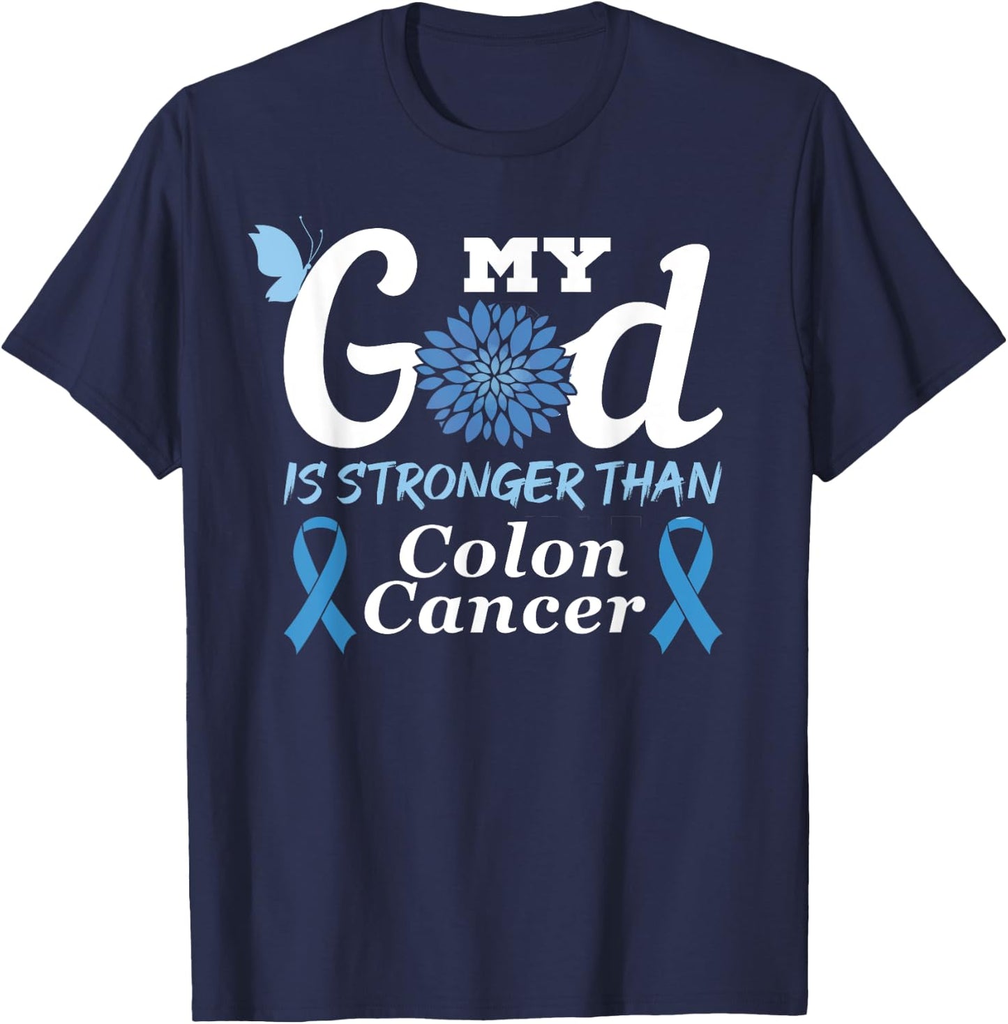 My God Is Stronger Than Colon Cancer Colorectal Cancer Month T-Shirt - T-Shirt | Navy