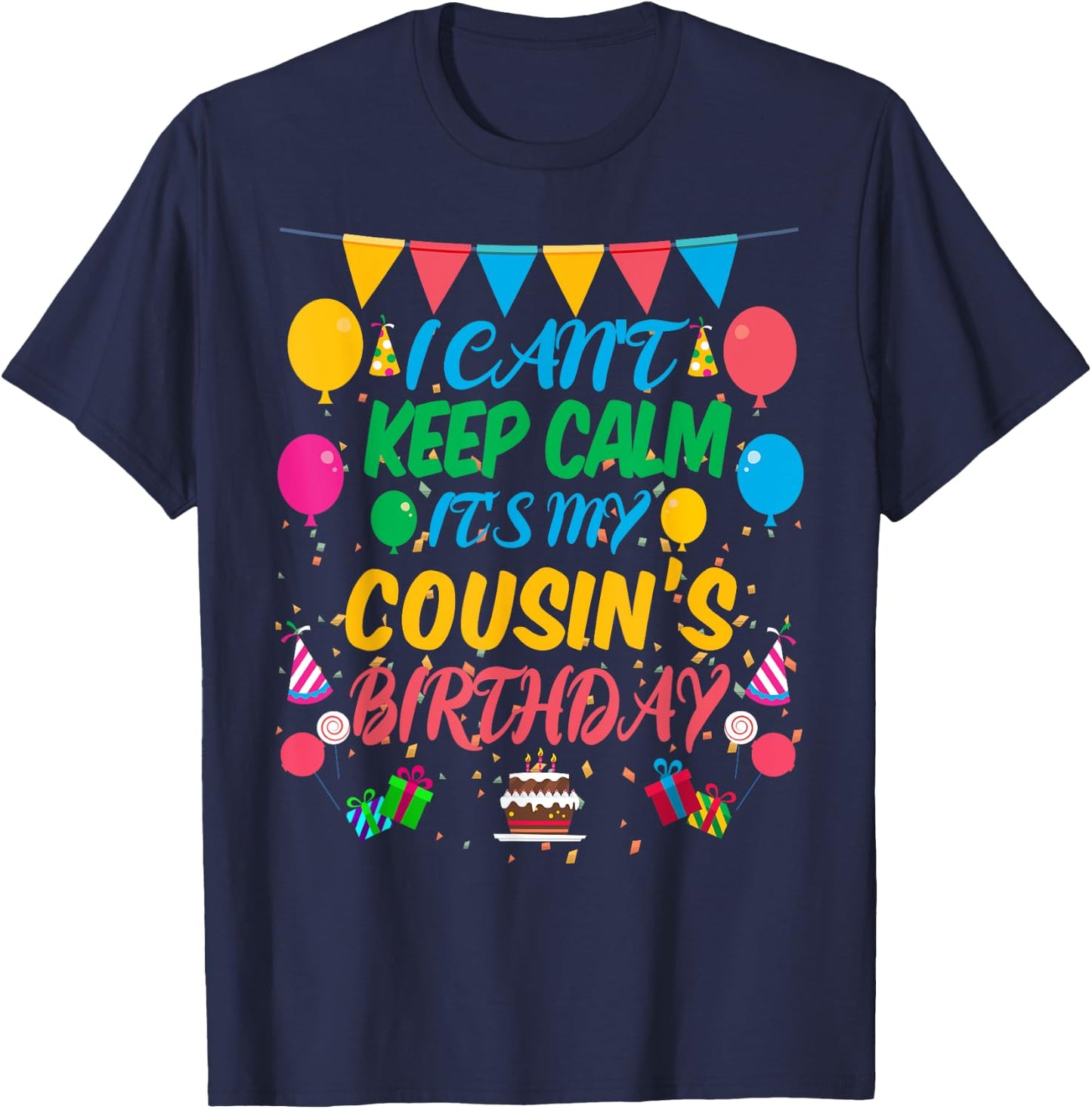 I Can't Keep Calm It's My Cousin Birthday T-Shirt - T-Shirt | Navy