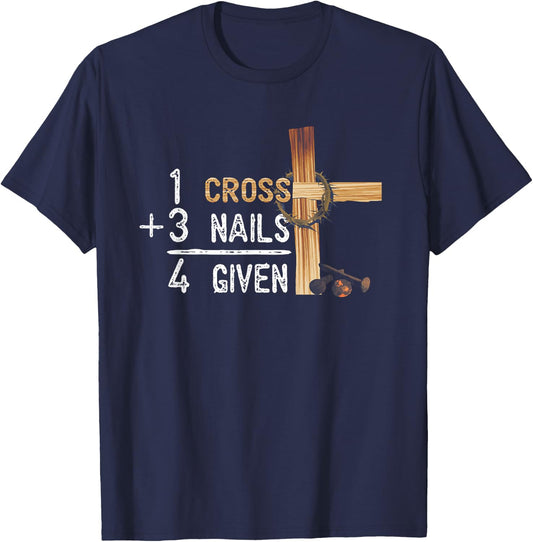1 Cross Plus 3 Nails Equal 4 Given Faithcross T-Shirt - T-Shirt | Navy