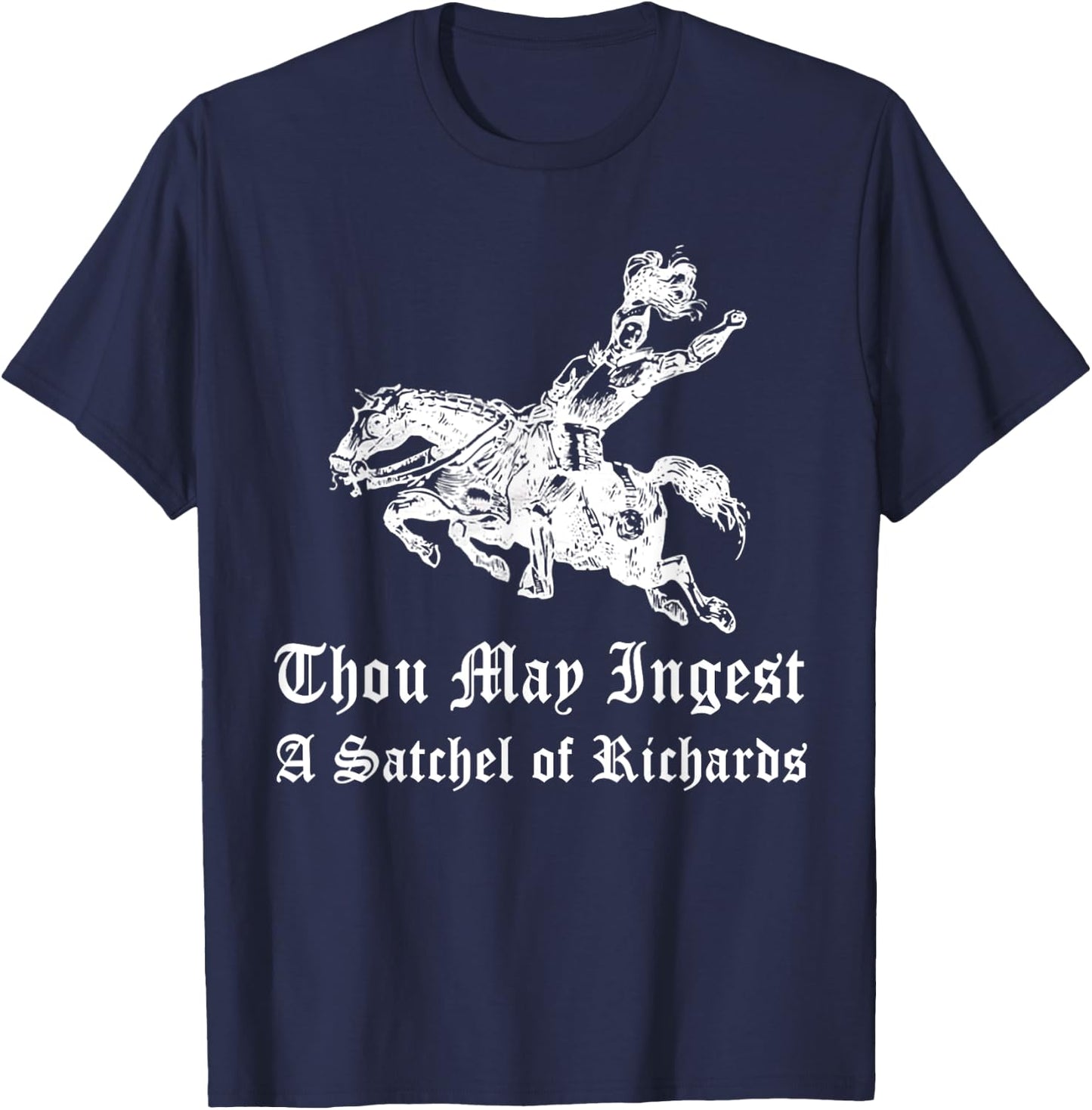 Thou May Ingest A Satchel Of Richard T-Shirt - T-Shirt | Navy