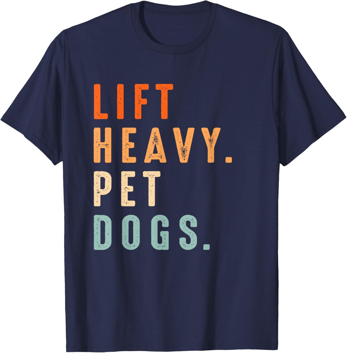 Funny Lift Heavy Pet Dogs Gym Fitness Weight Lifting & Dogs T-Shirt - T-Shirt | Navy