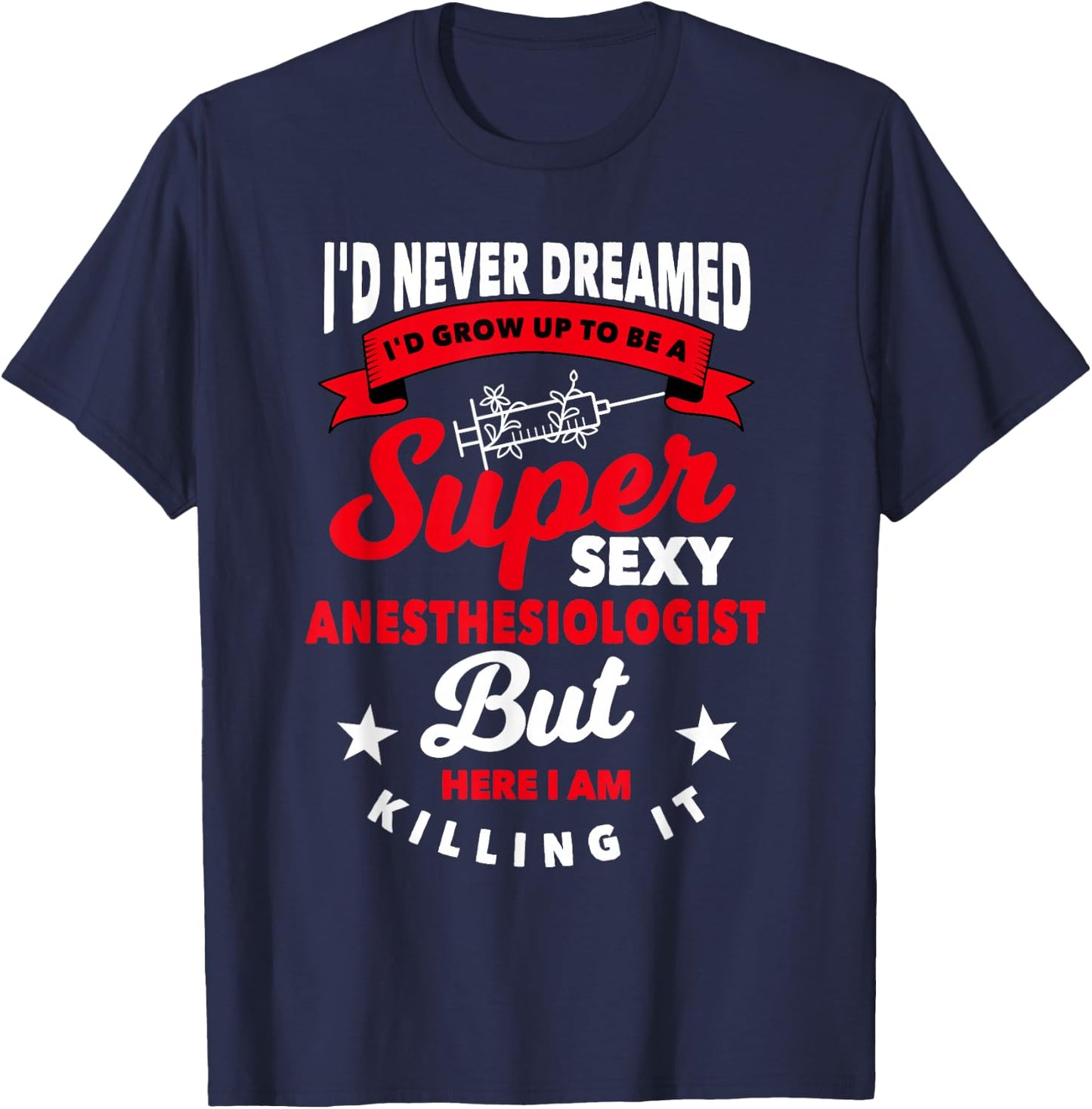 Funny Anesthesiologist Gift Hospital Anesthesia T-Shirt - T-Shirt | Navy