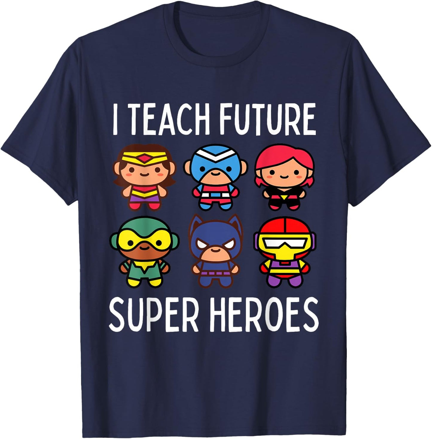 I Teach Future Super Heroes Graphic T-Shirt - T-Shirt | Navy