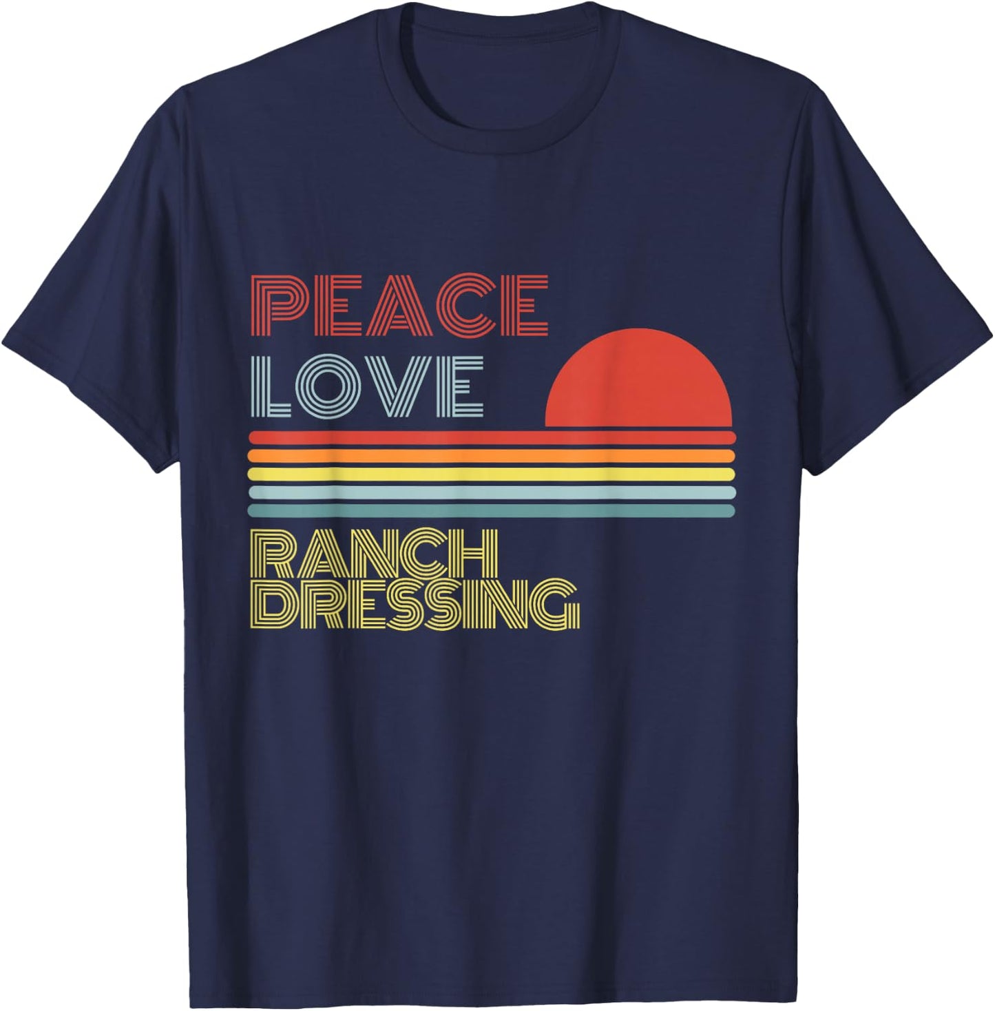 Peace Love Ranch Dressing Retro Vintage T-Shirt - T-Shirt | Navy