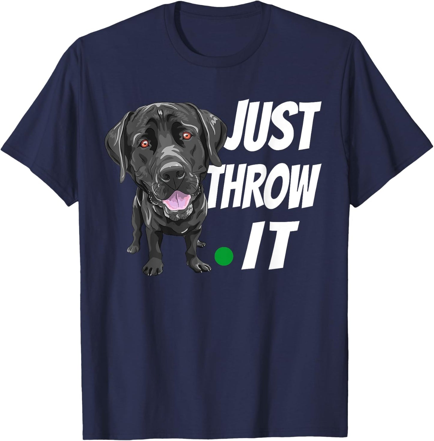 Funny Labrador Retriever Shirt Just Throw It Lab Dog T-Shirt - T-Shirt | Navy