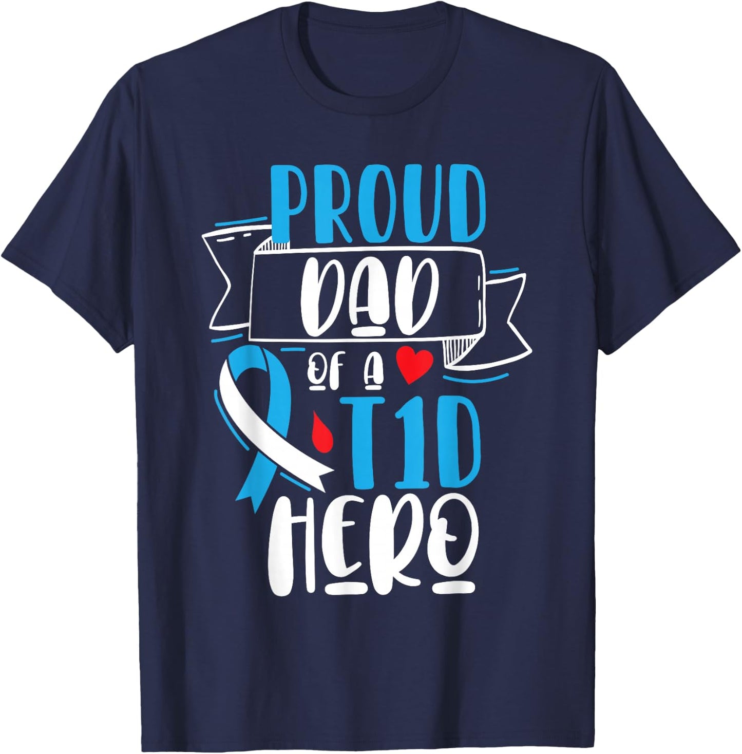 Proud Dad Of A T1D Hero Type 1 Diabetes Dad Awareness T-Shirt - T-Shirt | Navy