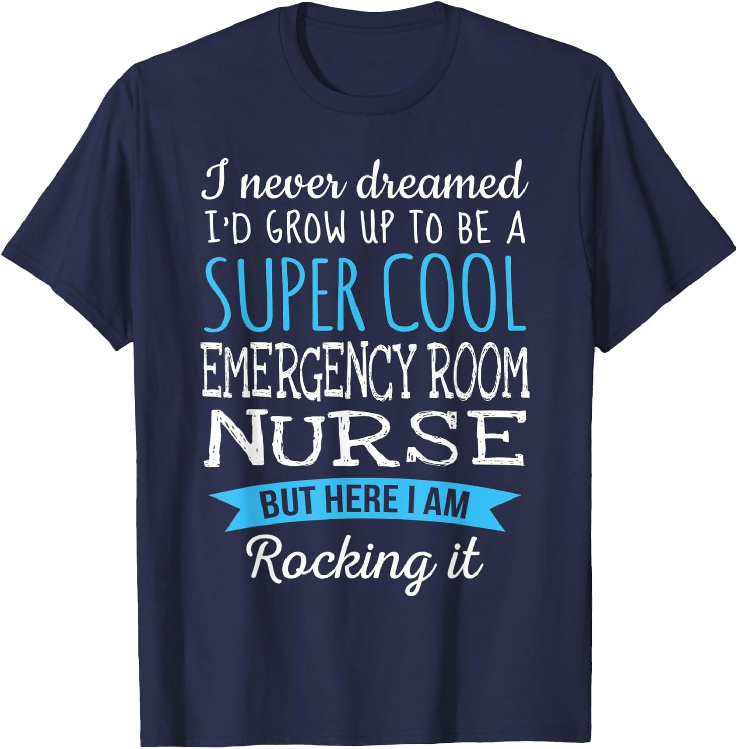 Funny Emergency Room Nurse Appreciation Gifts T-Shirt - T-Shirt | Navy