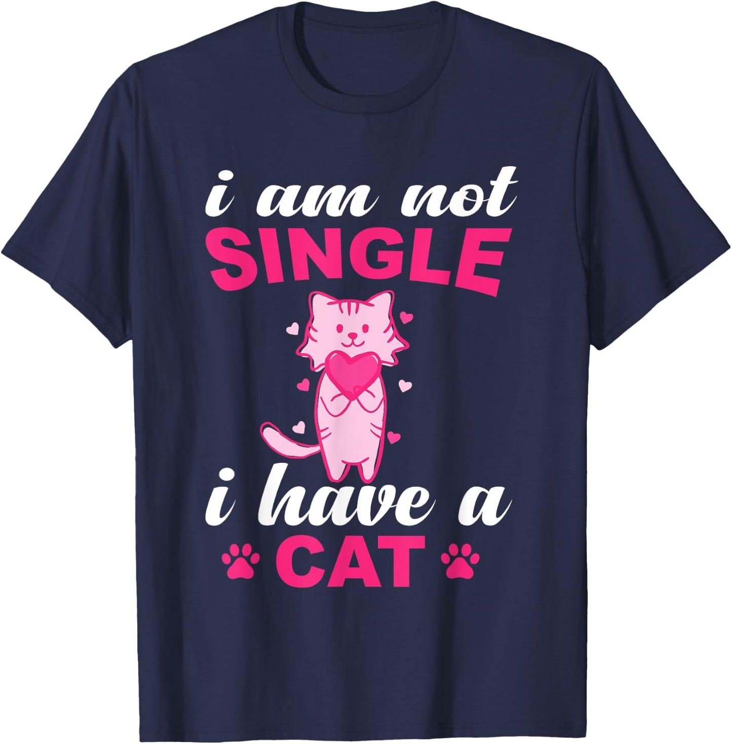 I Am Not Single I Have A Cat Lover T-Shirt - T-Shirt | Navy