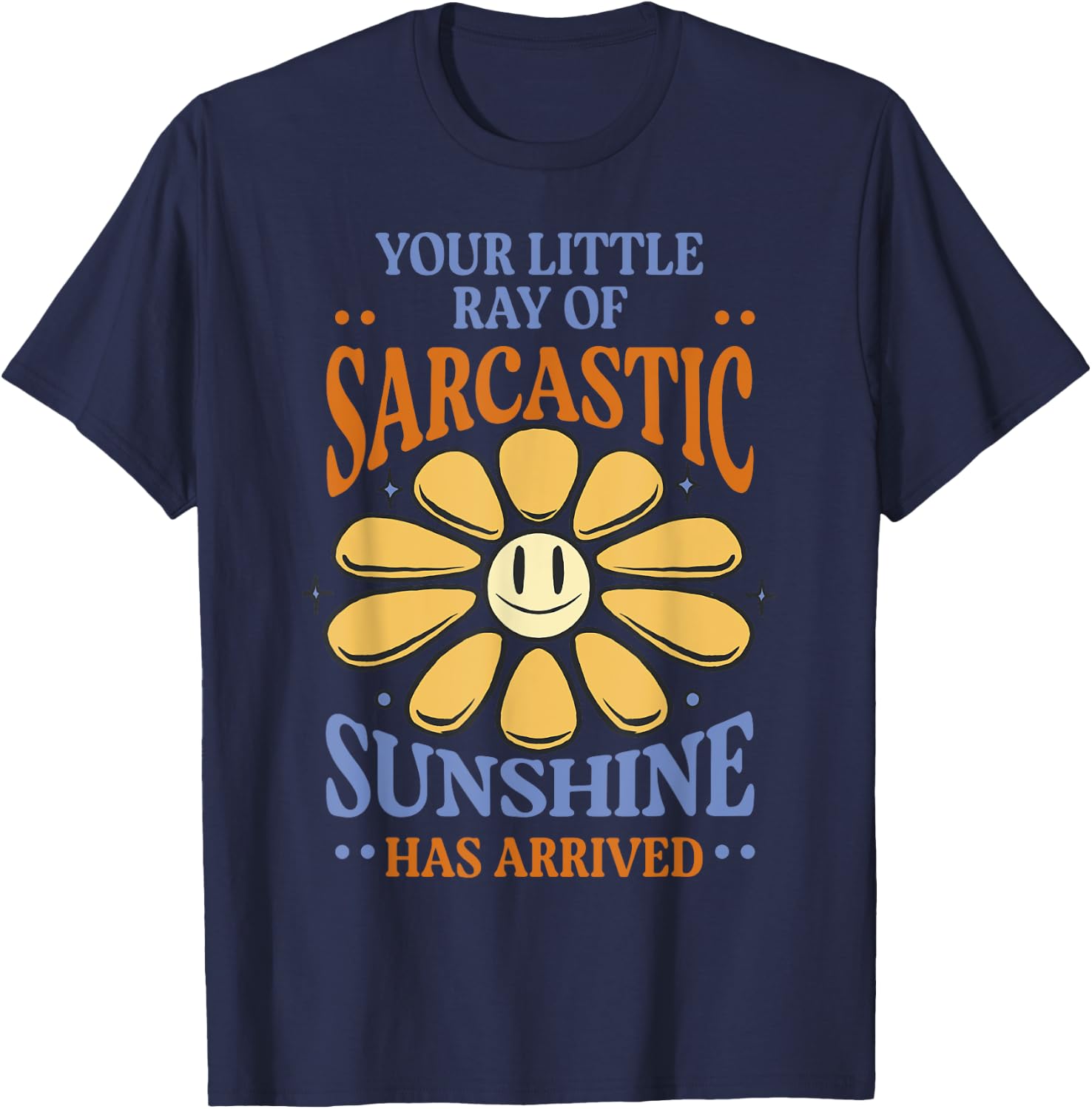 Your Little Ray of Sarcastic Sunshine Has Arrived Adult Kids T-Shirt - T-Shirt | Navy