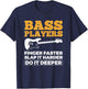 Bass Players Finger Faster Bassist Bass Guitar T-Shirt - T-Shirt | Navy
