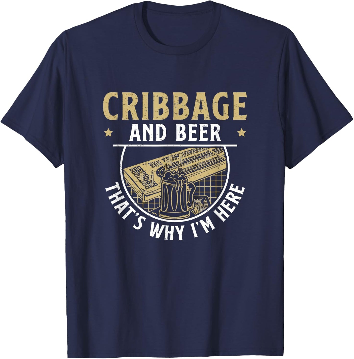 Funny Cribbage And Beer That's Why I'm Here Cribbage Legend T-Shirt - T-Shirt | Navy