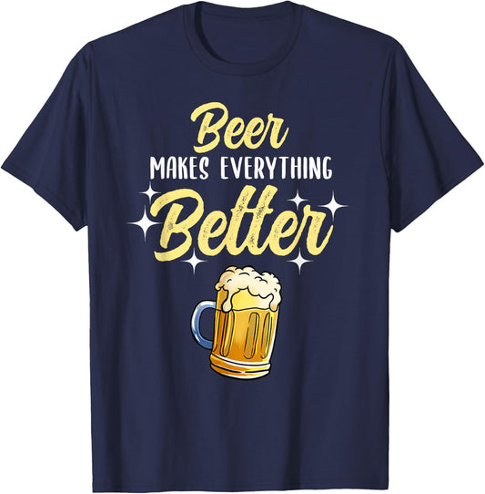 Beer Makes Everything Better T-Shirt - T-Shirt | Navy