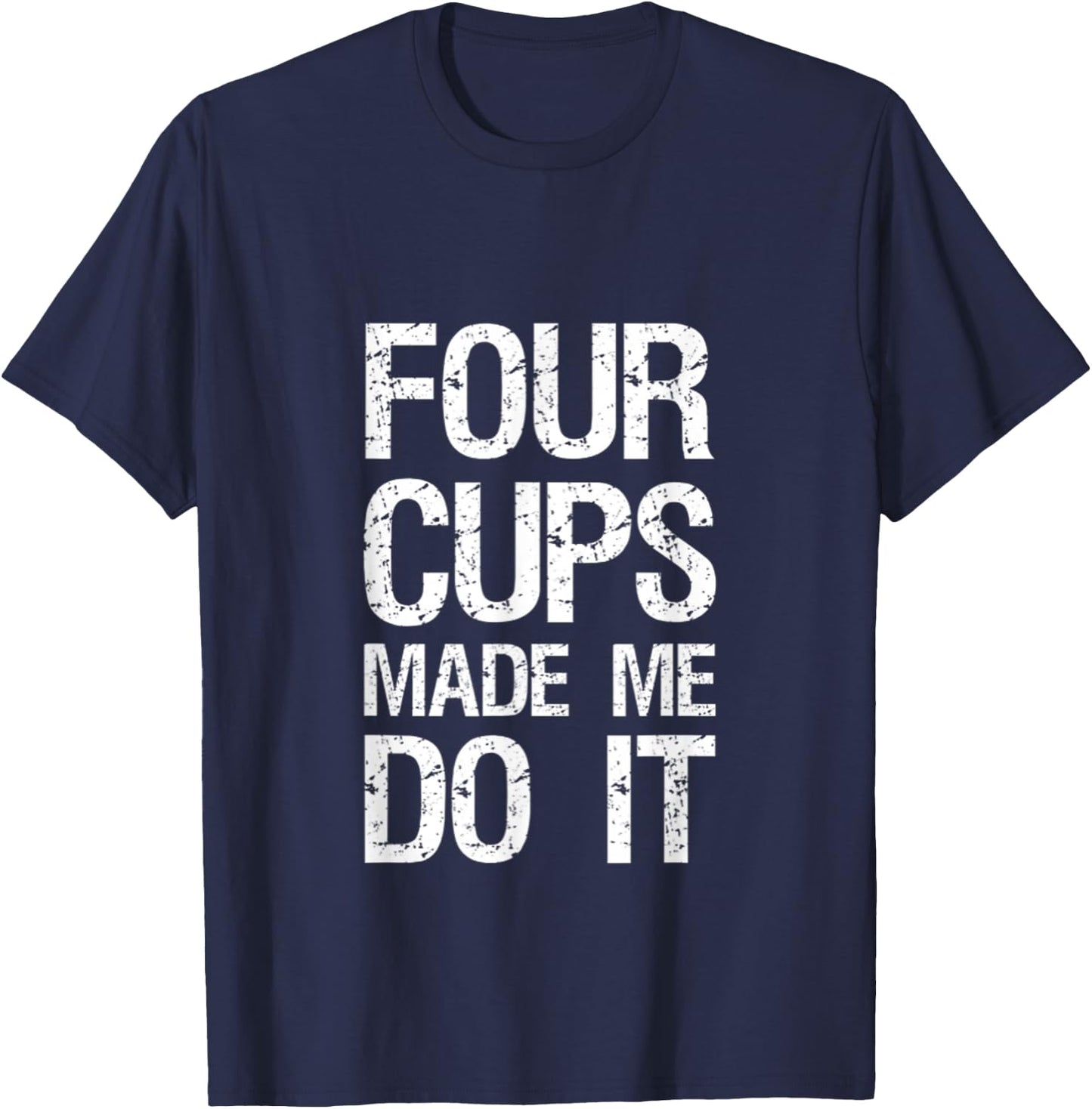 Four Cups Made Me Do It Jewish Kosher Passover Wine Matzah T-Shirt - T-Shirt | Navy
