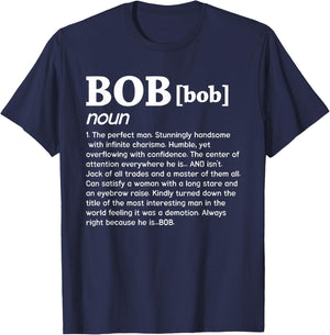 Bob Noun The Perfect Man Funny Saying Gift T-Shirt - T-Shirt | Navy