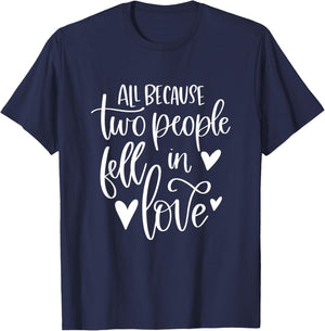 All Because Two People Fell In Love Romantic Couple T-Shirt - T-Shirt | Navy