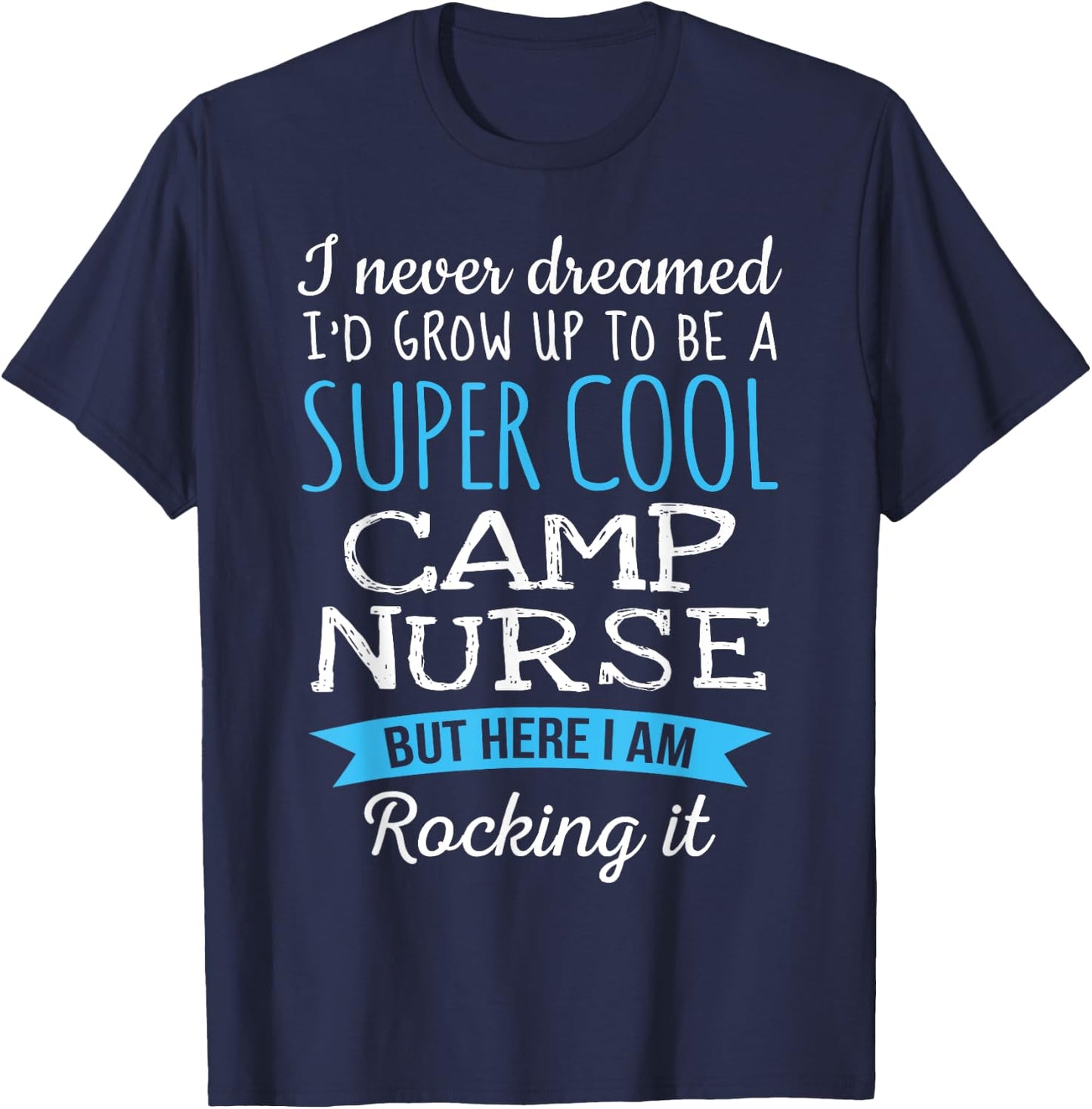 Funny Camp Nurse Appreciation Gifts T-Shirt - T-Shirt | Navy