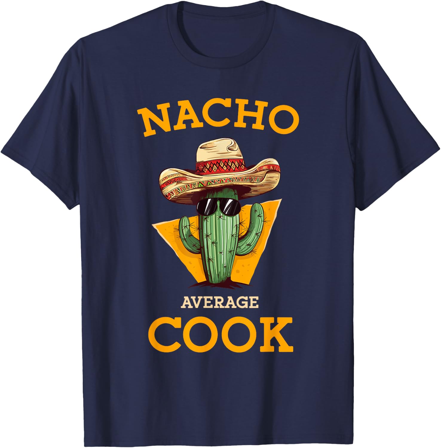 Nacho Average Cook Funny Mexican Chef Joke Cindo De Mayo T-Shirt - T-Shirt | Navy