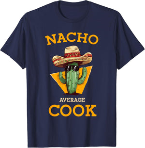 Nacho Average Cook Funny Mexican Chef Joke Cindo De Mayo T-Shirt - T-Shirt | Navy