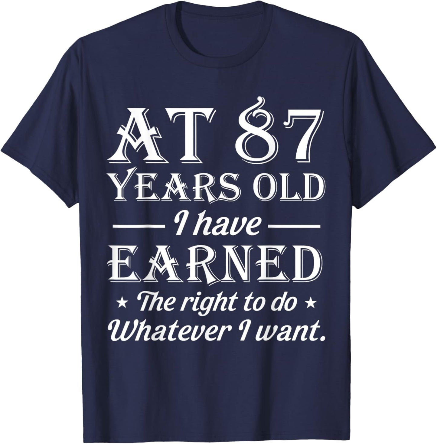 Funny 87th Birthday At 87 Years Old Do Whatever T-Shirt - T-Shirt | Navy