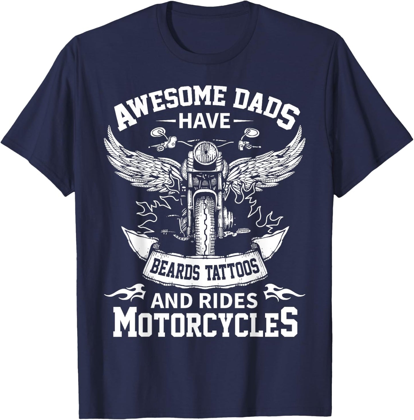 Awesome Dads Have Beards Tattoos and Rides Motorcycles T-Shirt - T-Shirt | Navy