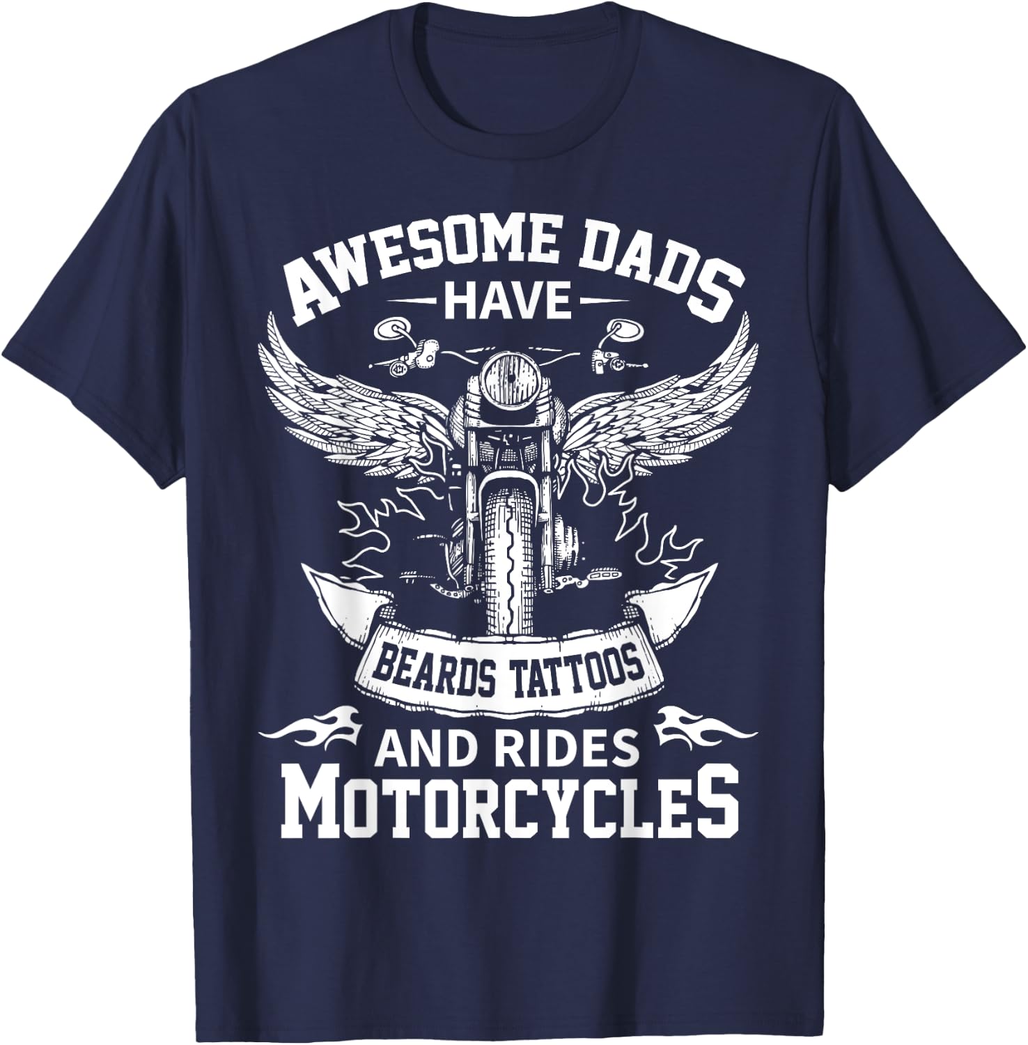 Awesome Dads Have Beards Tattoos and Rides Motorcycles T-Shirt - T-Shirt | Navy
