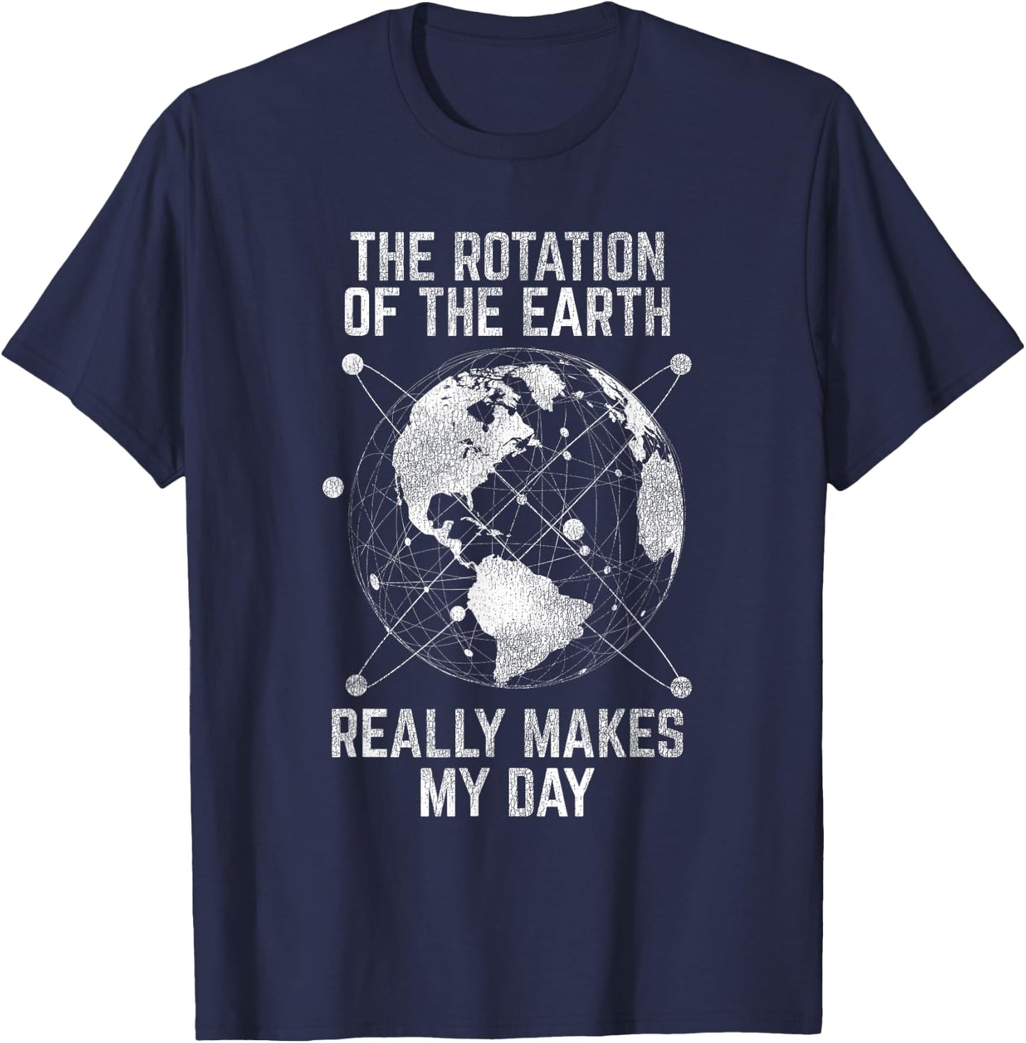 The Rotation Of The Earth Really Makes My Day Science T-Shirt - T-Shirt | Navy
