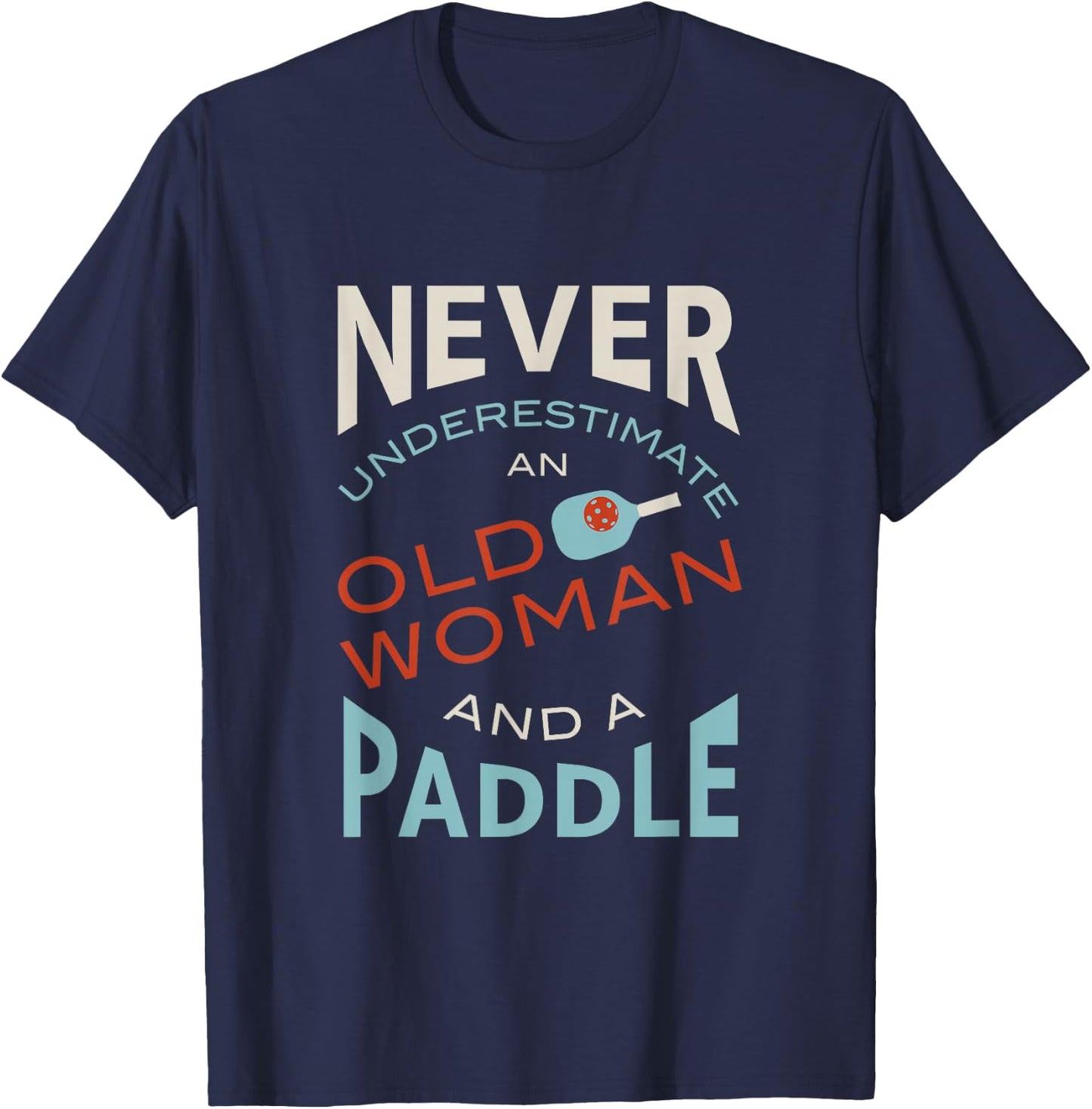 Funny Pickleball, Pickleball Saying T-Shirt - T-Shirt | Navy