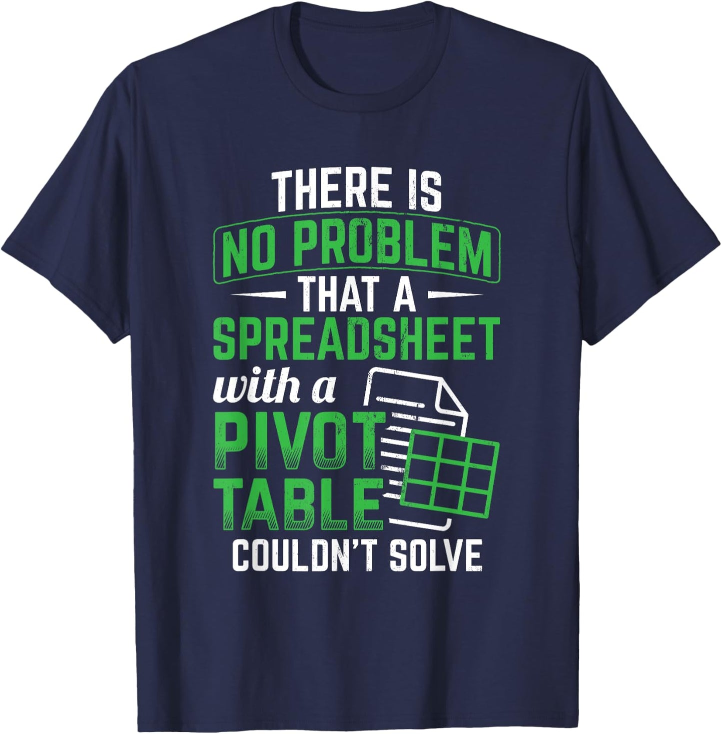 Spreadsheet With A Pivot Table Problem Solving Spreadsheet T-Shirt - T-Shirt | Navy
