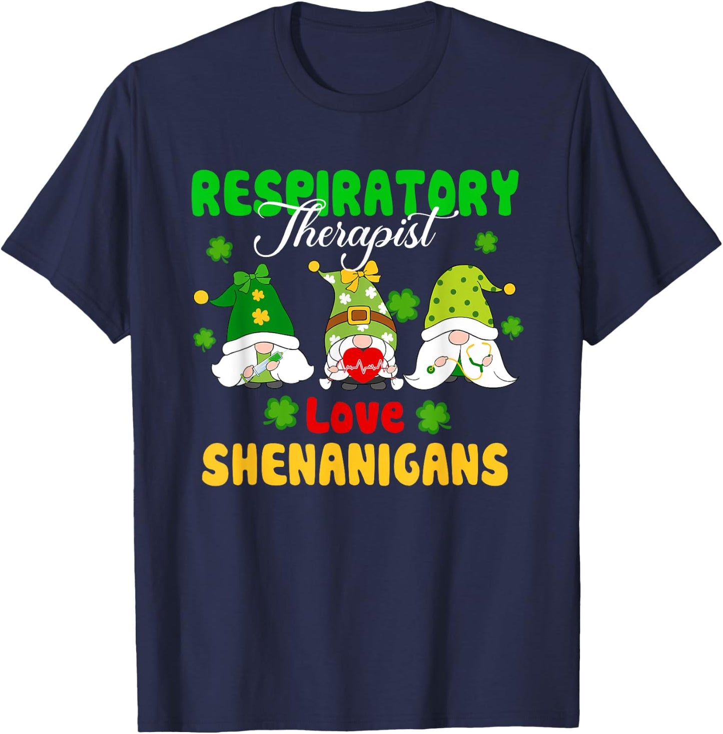 Respiratory Therapist Love Shenanigans St Patrick's Day T-Shirt - T-Shirt | Navy