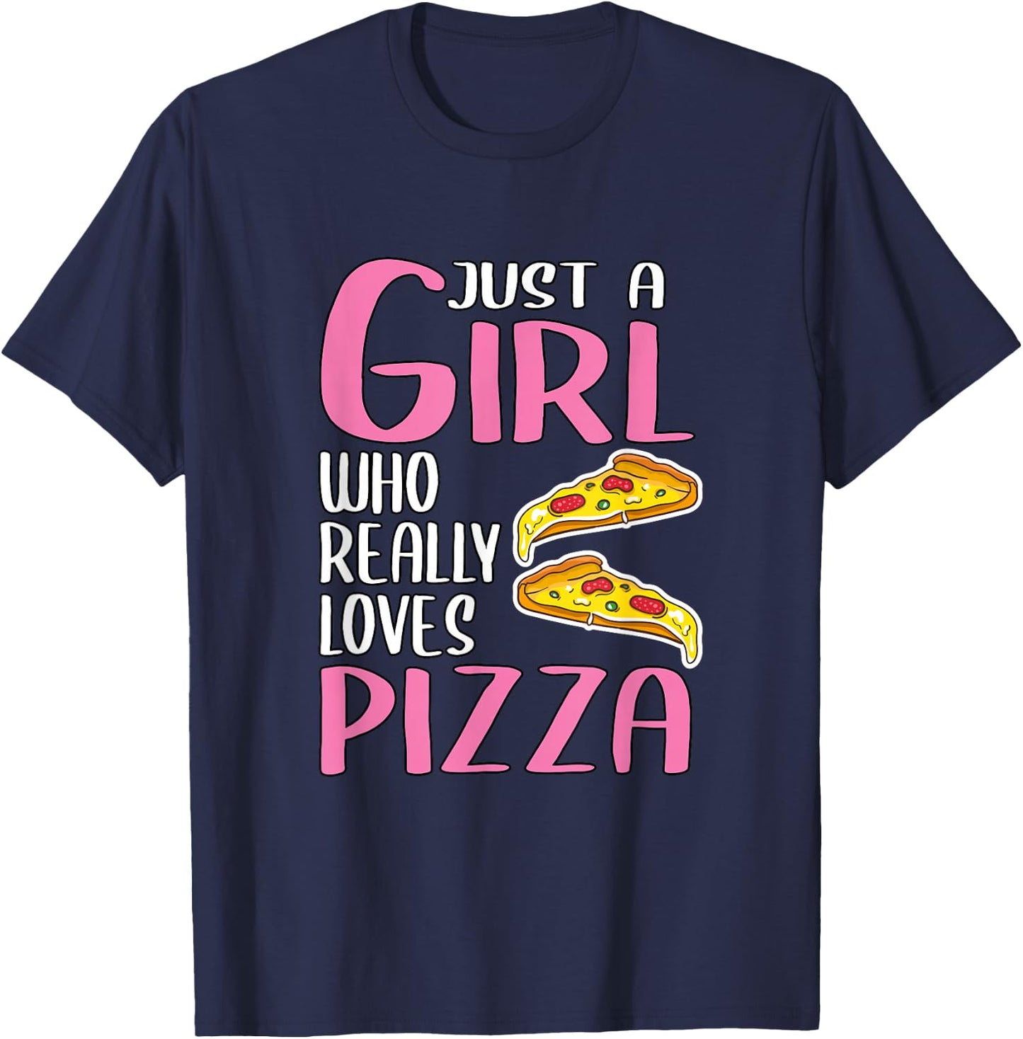 Gift Just A Girl Who Really Loves Pizza T-Shirt - T-Shirt | Navy