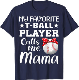 My Favorite T-Ball Player Calls Me Mama Mother's Day T-Shirt - T-Shirt | Navy