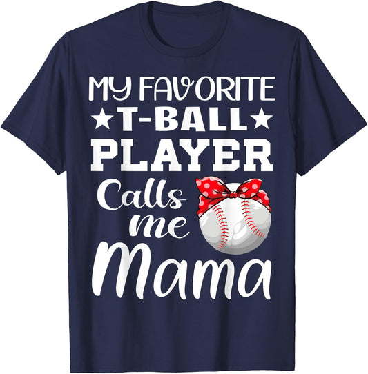 My Favorite T-Ball Player Calls Me Mama Mother's Day T-Shirt - T-Shirt | Navy