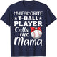My Favorite T-Ball Player Calls Me Mama Mother's Day T-Shirt - T-Shirt | Navy